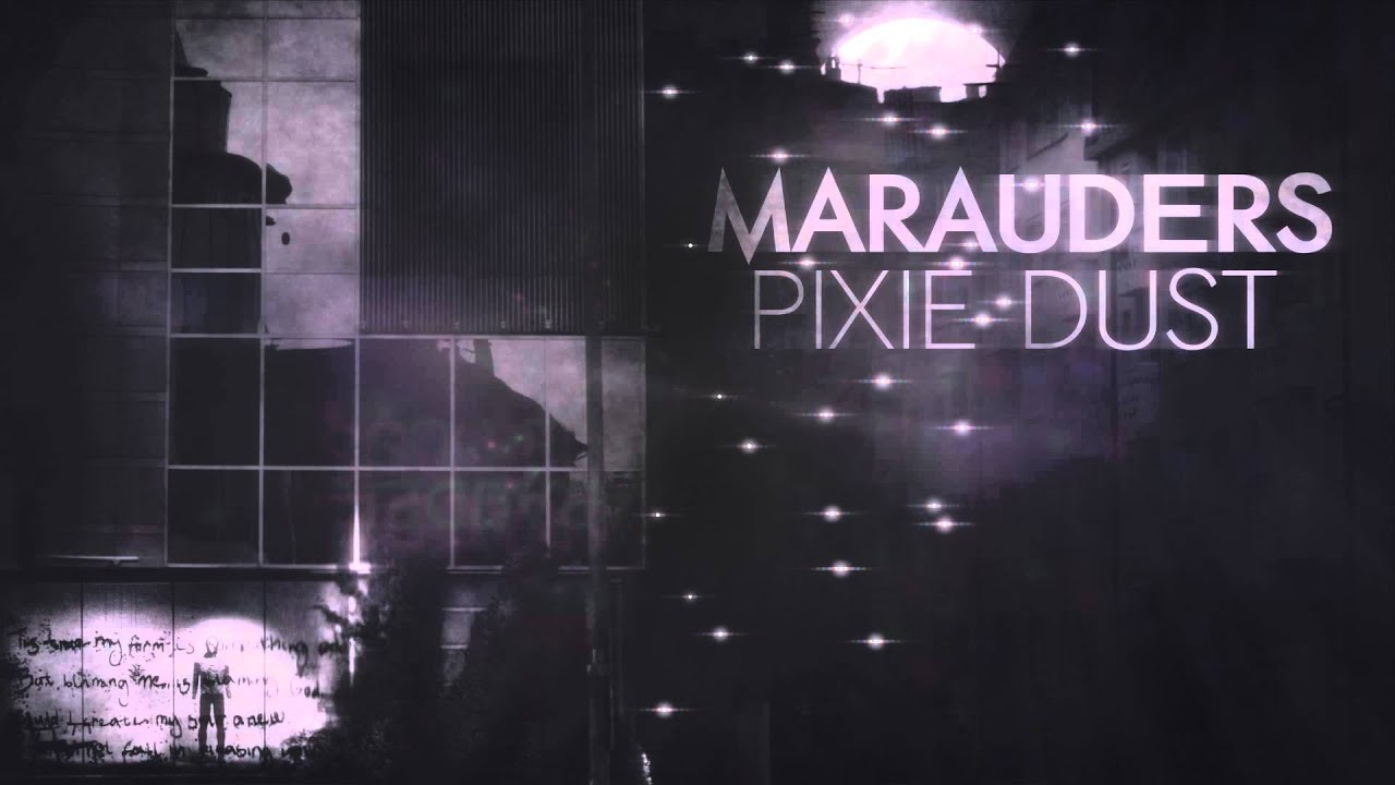 MARAUDERS - Pixie Dust (New Song)