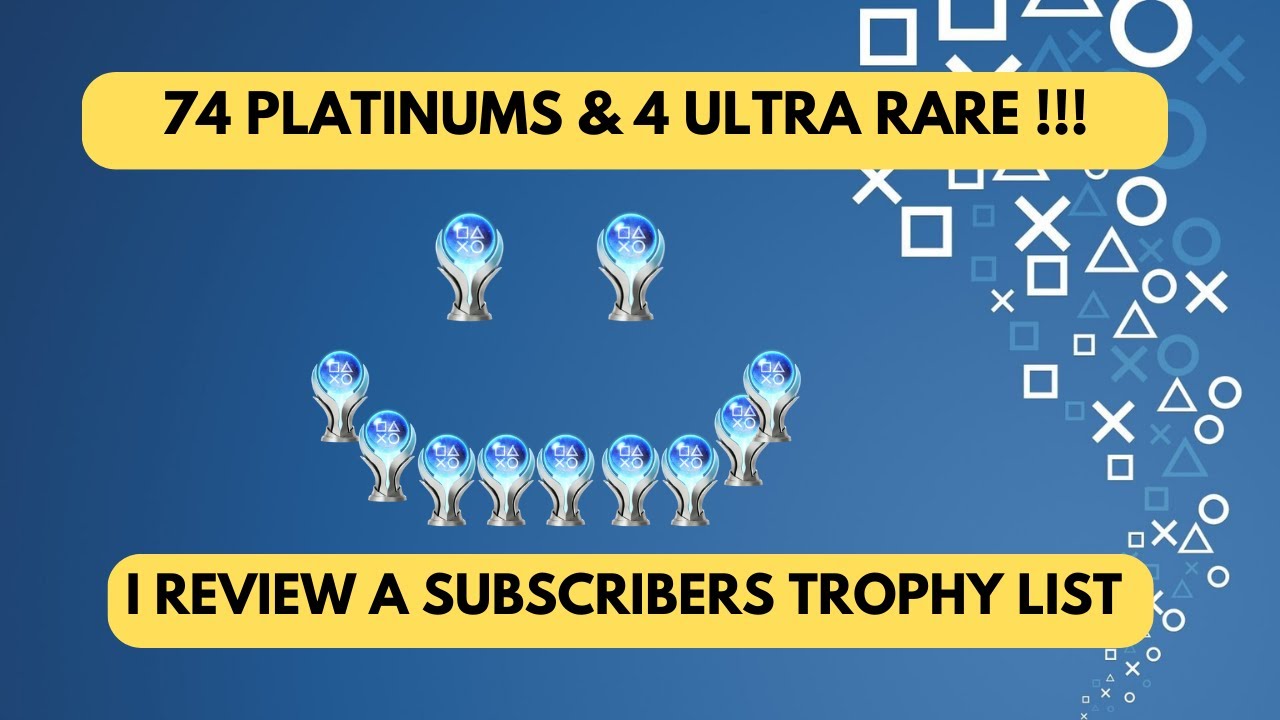 Trophy List Review - Brilliant Trophy Hunter (74 Platinums)
