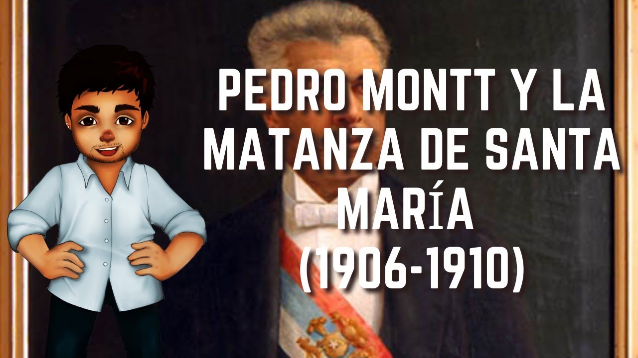 Pedro Montt y la Matanza de Santa María (1906-1910) | Historia de Chile #41
