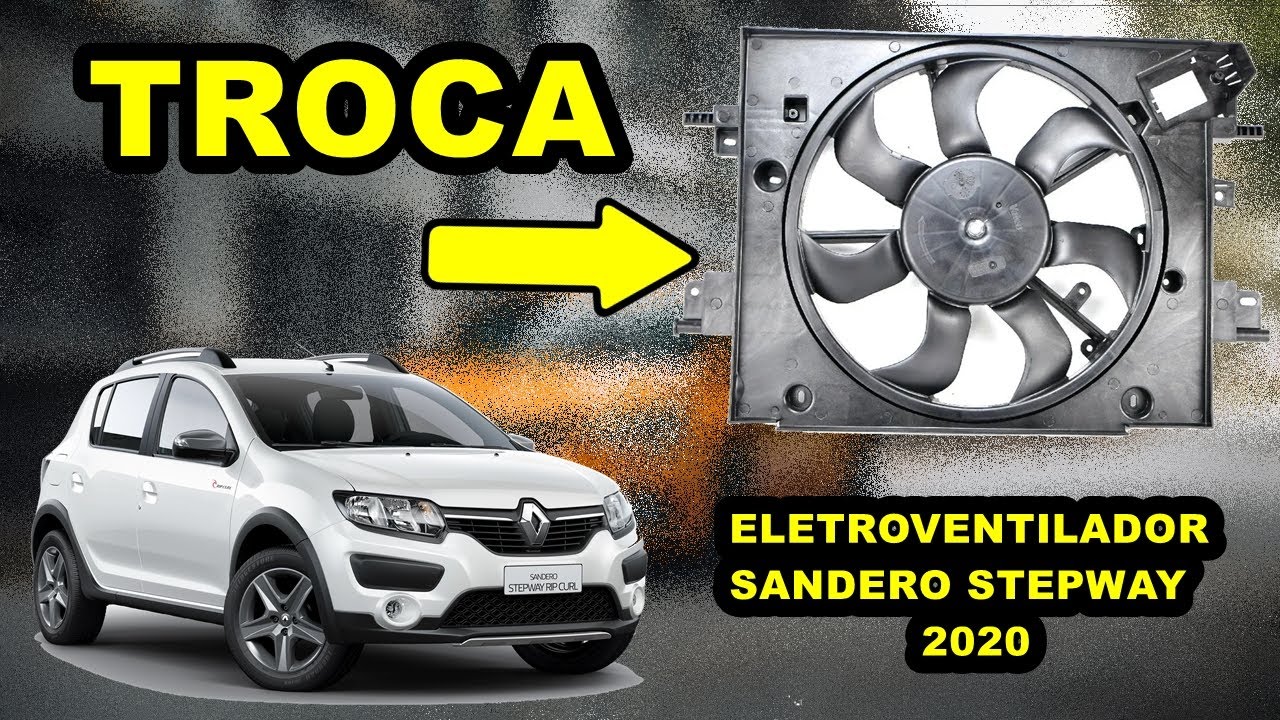 TROCA DO ELETRO VENTILADOR SANDERO STEPWAY DYNAMIQUE 2020 - PASSO A PASSO