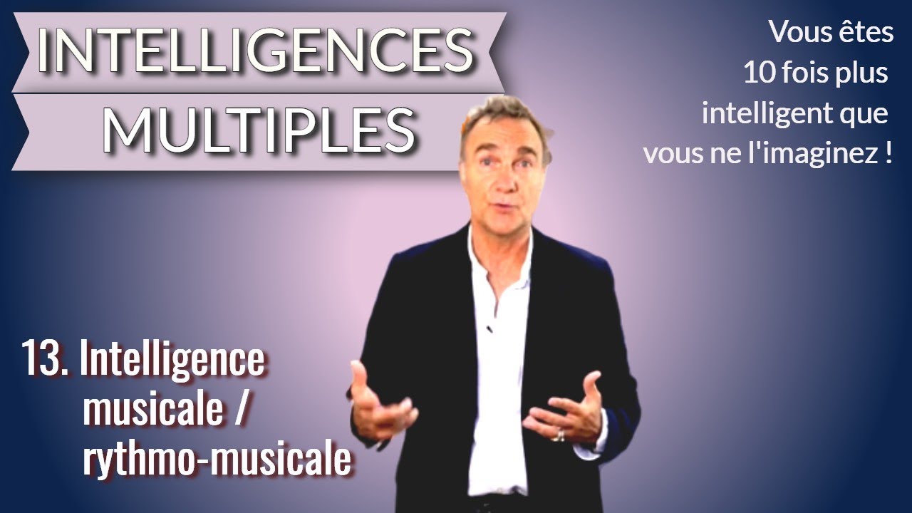 Intelligences multiples - 13. Intelligence musicale / rythmo-musicale