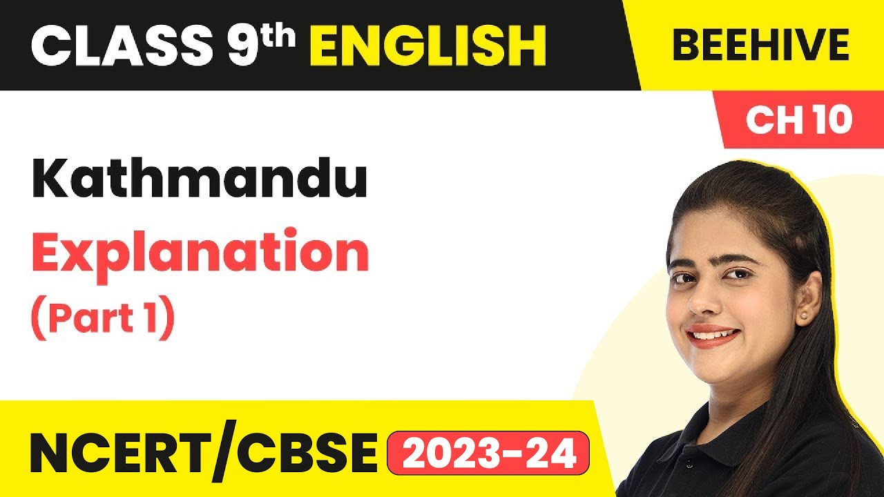 Class 9 English Chapter 10 Explanation (Part 1) | Kathmandu Class 9 English Beehive