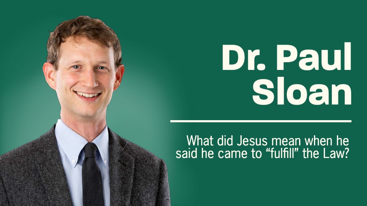 Dr. Paul Sloan on Matthew 5:17 | Did Jesus do away with the Law of Moses? | Scholars on Scripture