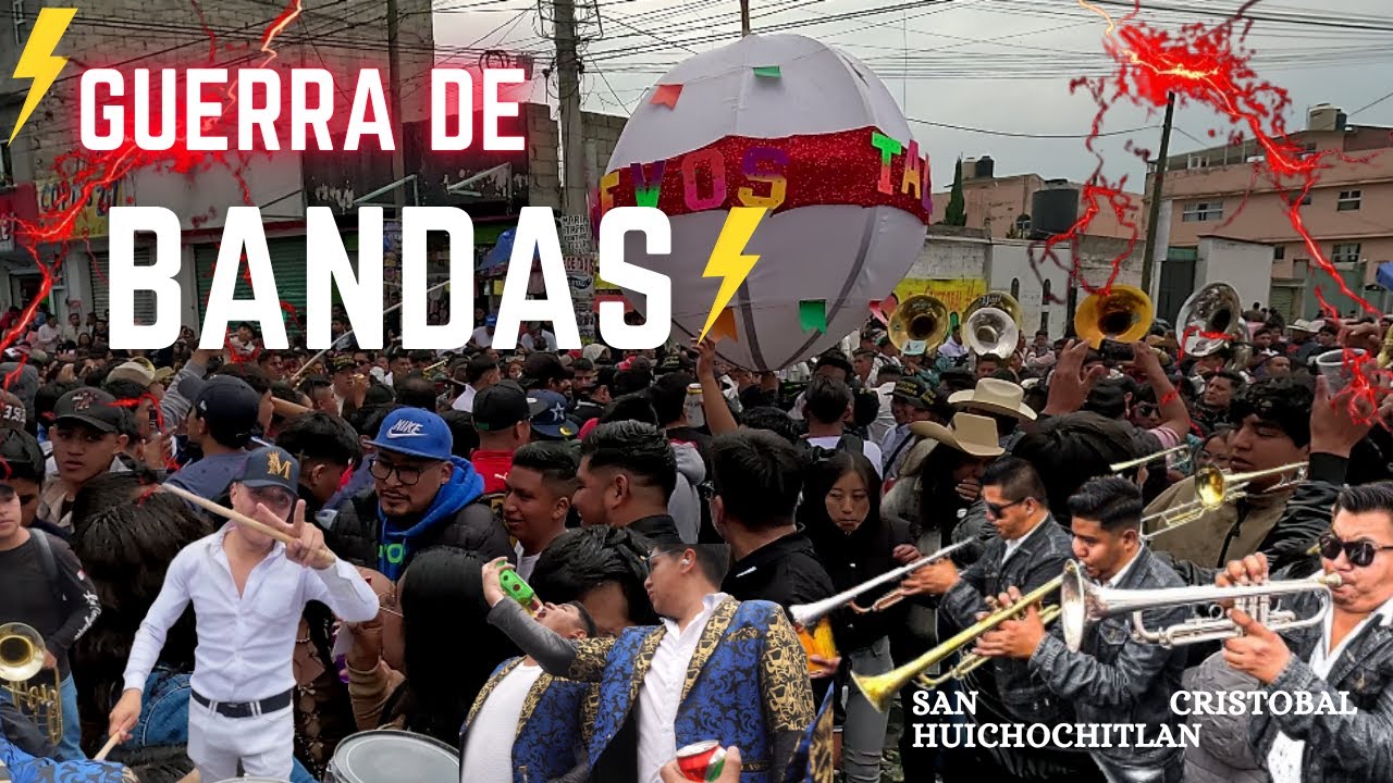 GUERRA DE BANDAS | SAN CRISTOBAL HUICHOCHITLAN