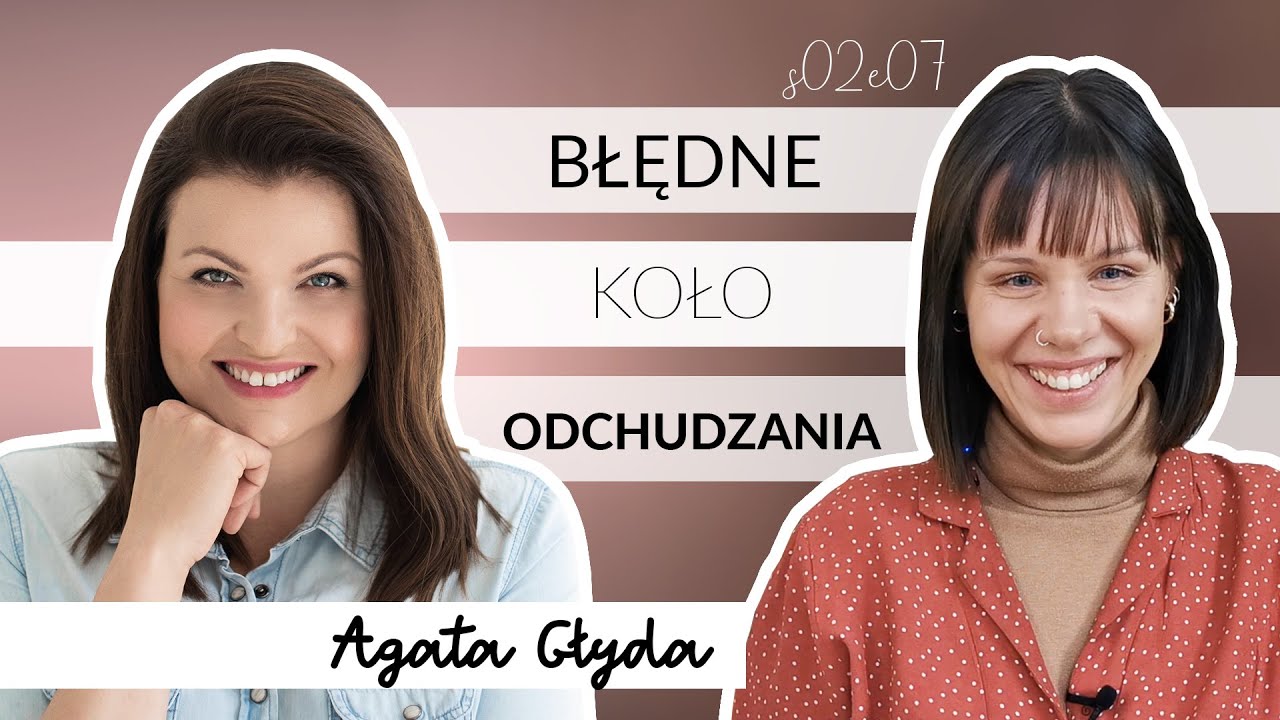 Po czym poznać, że wpadłaś w błędne koło odchudzania? Mówi Agata Głyda | Koleżanki, porozmawiajmy
