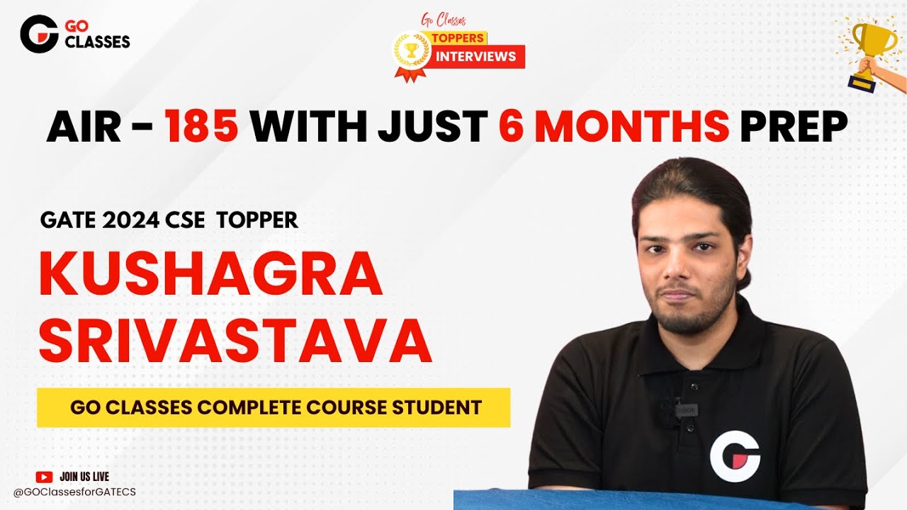 AIR - 185 with Just 6 Months Prep | GATE CS 2024 | Kushagra S. | GO Classes Complete Course Student