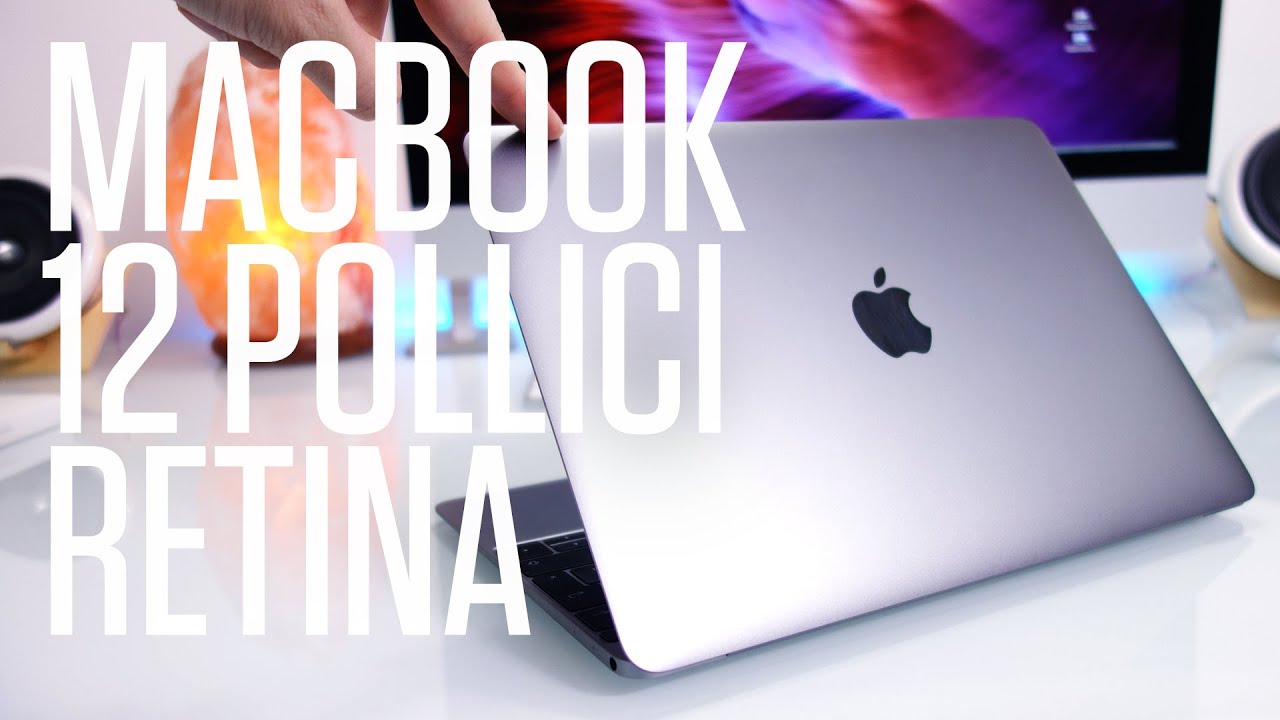 Apple Macbook 12 pollici Retina Display – Unbox e recensione in italiano