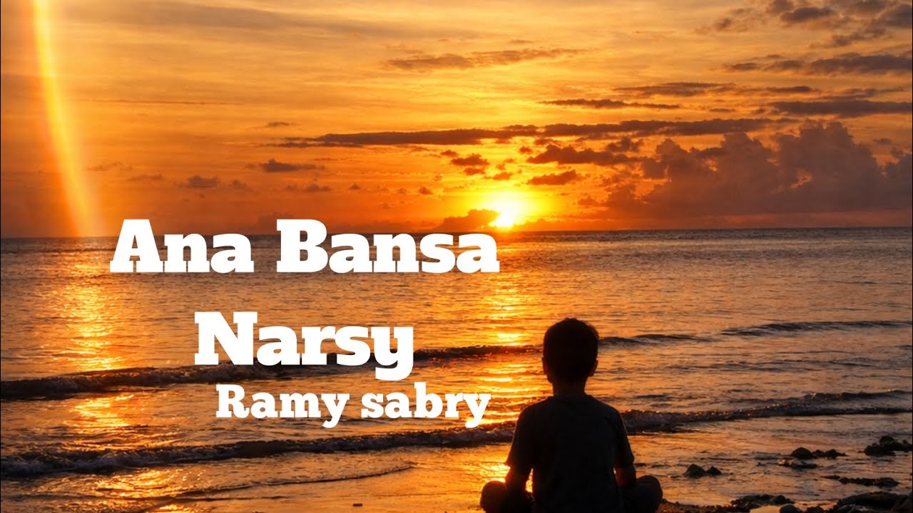 Ana Bansa Narsy- Lirik lagu arab ( Latin ) Ramy Sabry Arabic