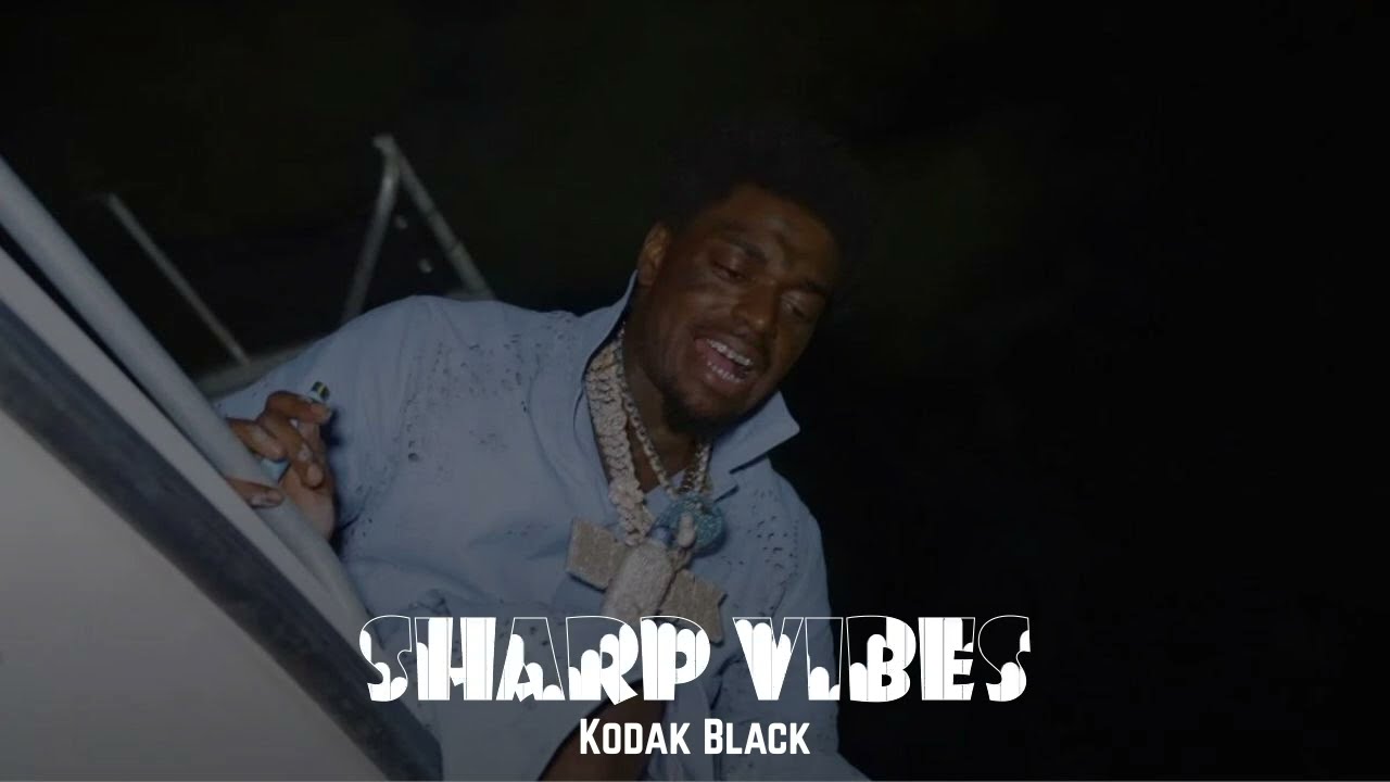 Kodak Black - Sharp Vibes