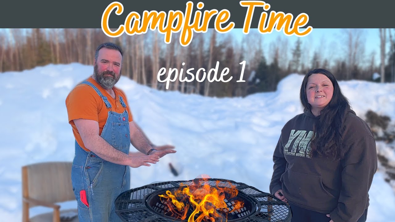 Getting to know us… “Poop is free” 🔥 Campfire Time on Flat Tire Farm Episode 1 - Homesteading Alaska