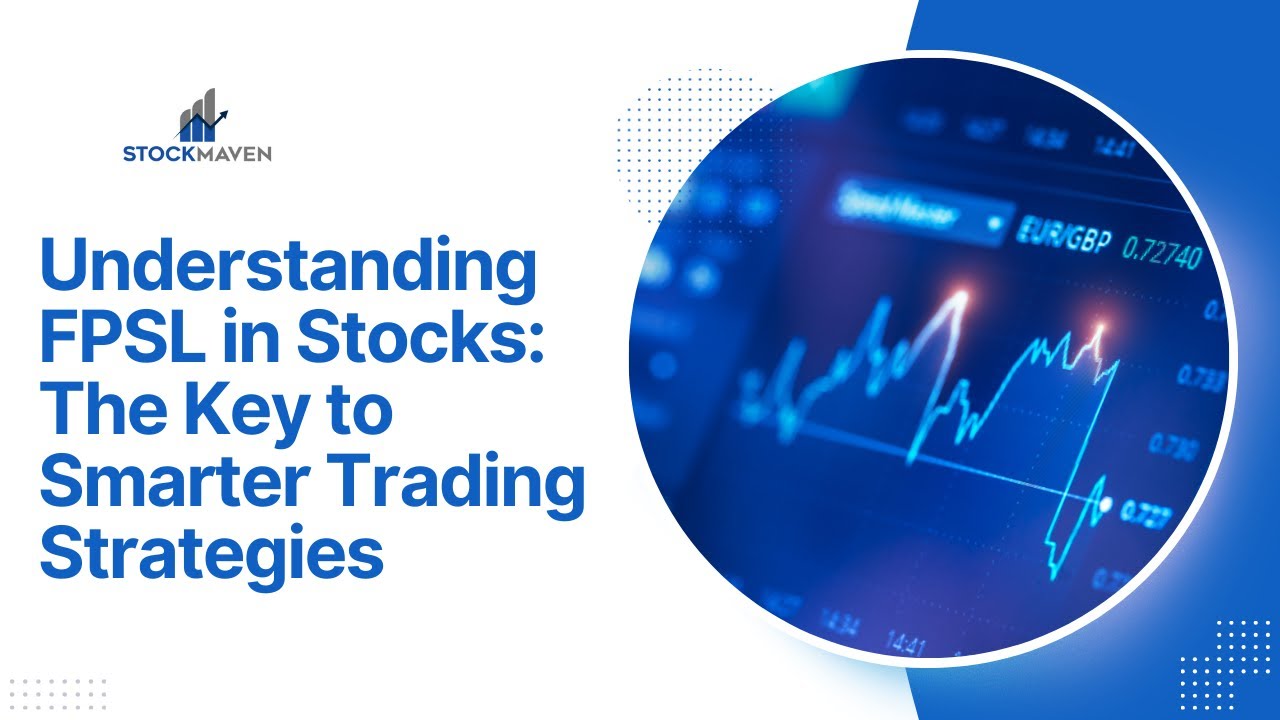 Understanding FPSL in Stocks: The Key to Smarter Trading Strategies