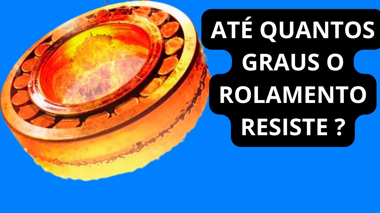 Até Quantos Graus o Rolamento Resiste ?