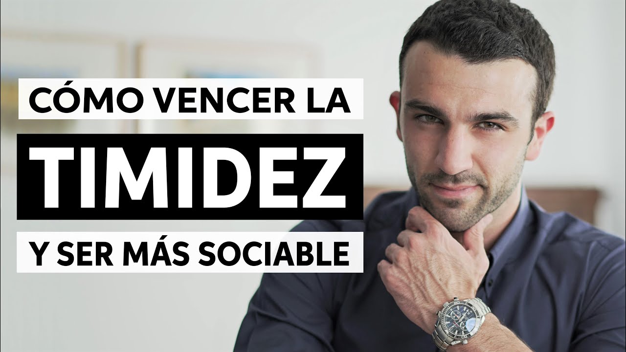 C&oacute;mo VENCER la TIMIDEZ en 5 PASOS y ser M&Aacute;S SOCIABLE