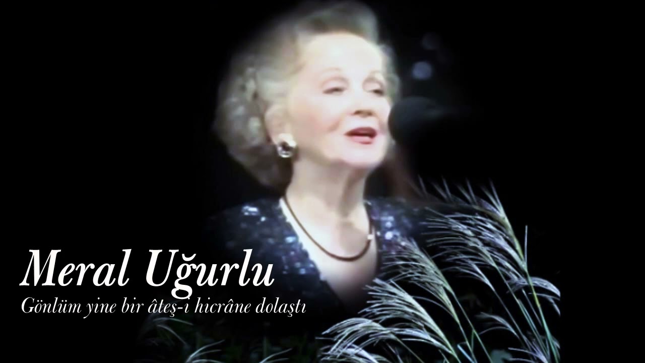 Meral Uğurlu ~ Gönlüm yine bir âteş-i hicrâne dolaştı