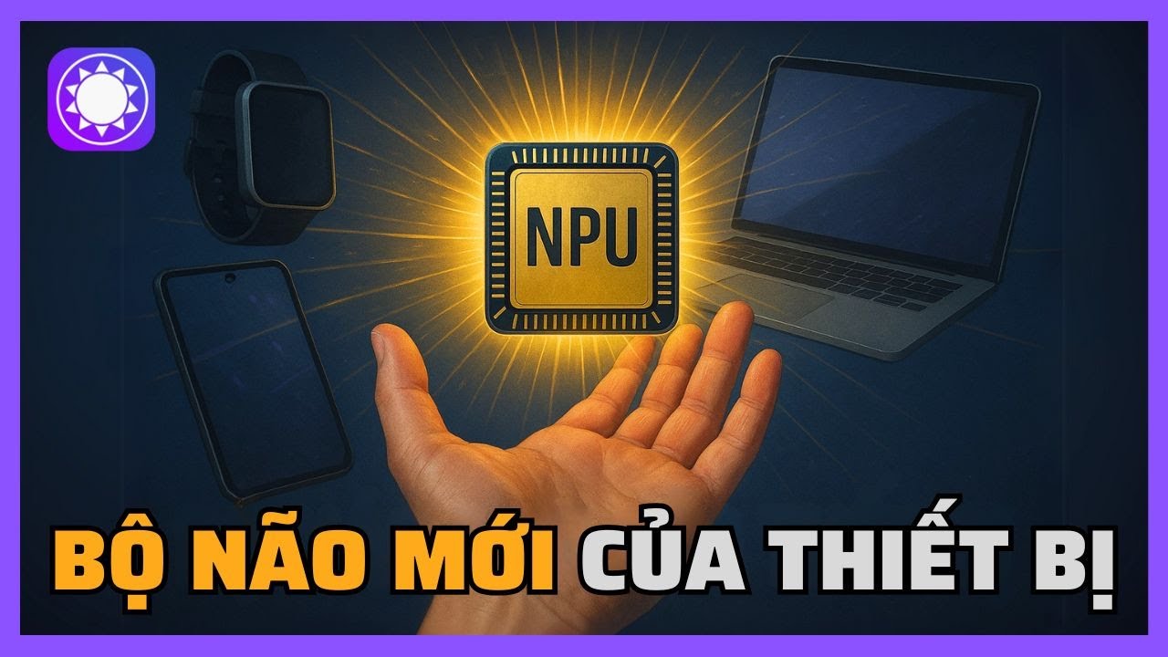 NPU là gì mà khiến Apple, Microsoft và AMD đổ xô đầu tư?