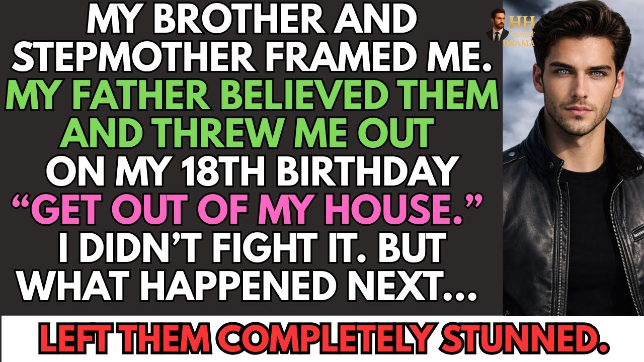 My Brother And Stepmother Framed Me—On My 18th Birthday, My Father Kicked Me Out