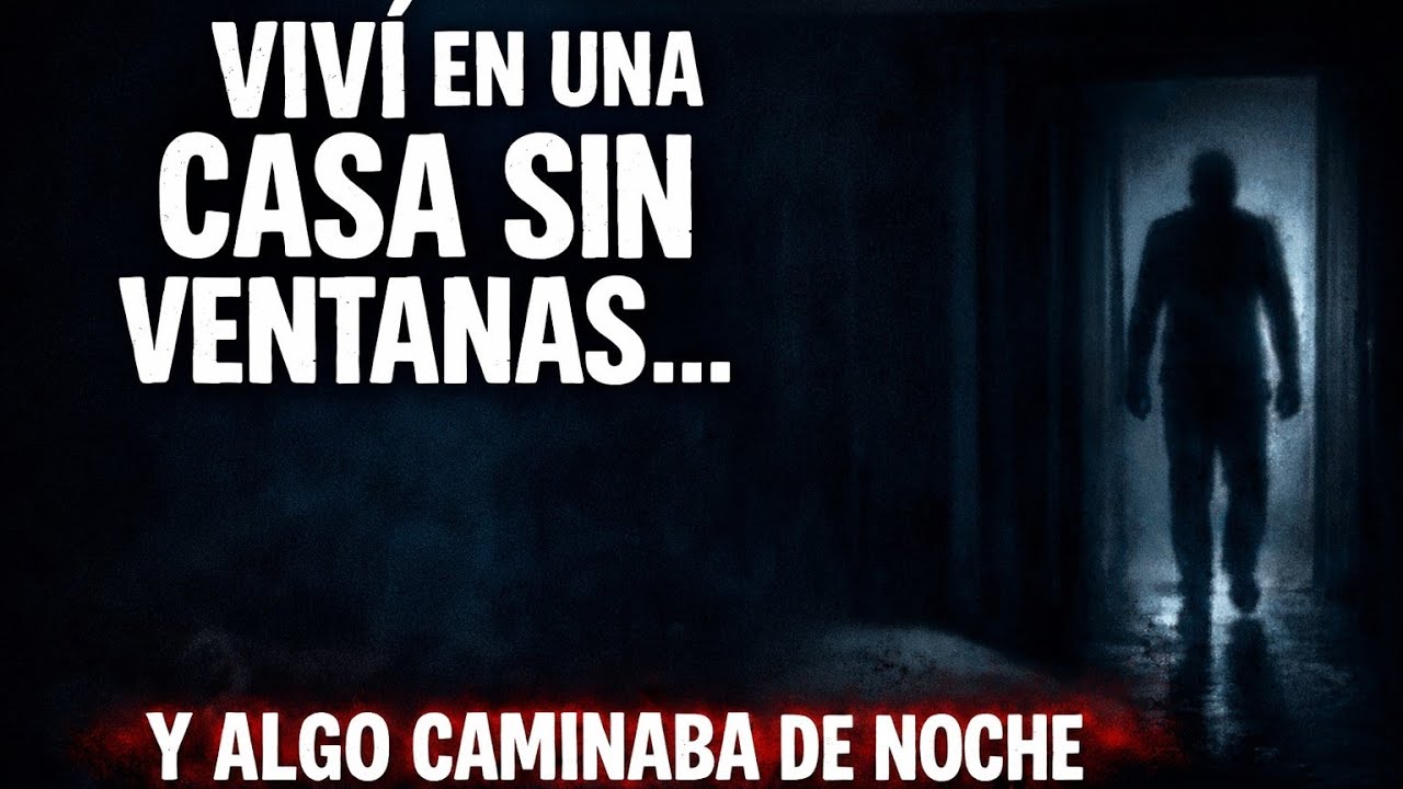 Viví en una Casa Sin Ventanas… y Algo Caminaba de Noche