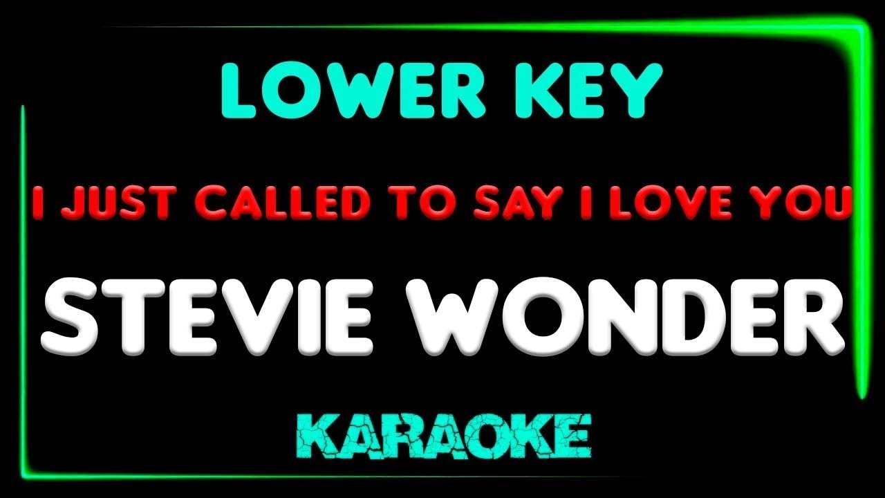 Stevie Wonder - I Just Called To Say I Love You - KARAOKE LOWER KEY