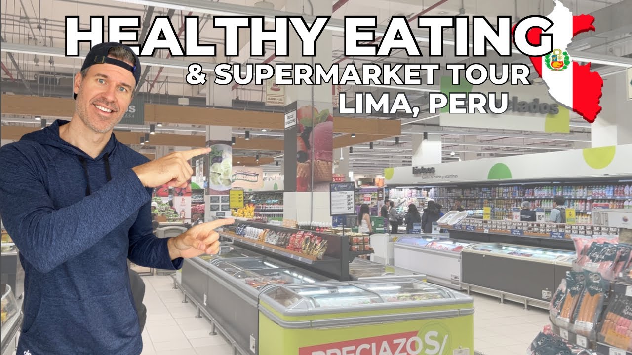 How to Eat Healthy & Supermarket Tour In Lima, Peru 🇵🇪