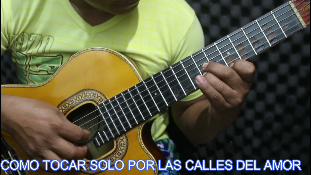 COMO TOCAR POR LAS CALLES DEL AMOR A UN SOLO REQUINTO