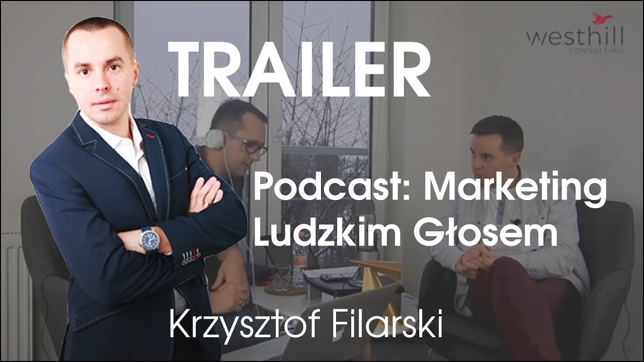 Trailer Marketing Ludzkim Głosem - Łukasz Wołek & Krzysztof Filarski - Westhill Consulting