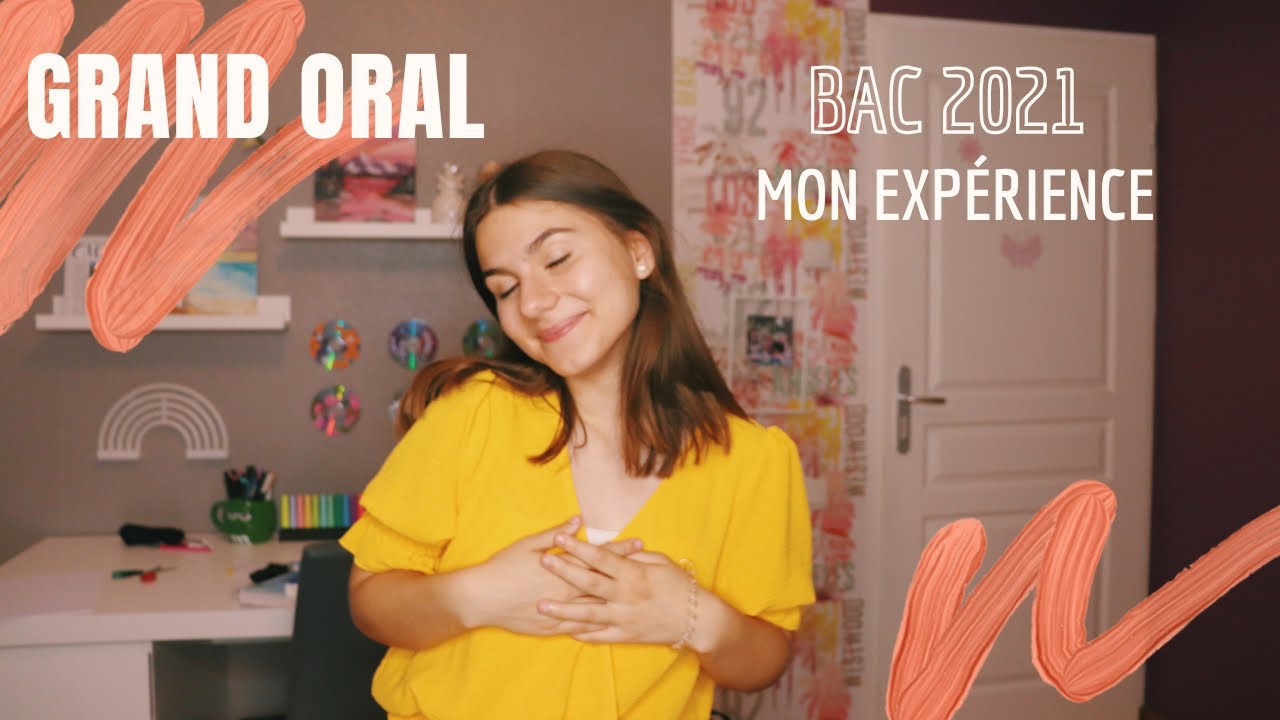 MON PASSAGE AU GRAND ORAL - EXPÉRIENCE BAC 2021