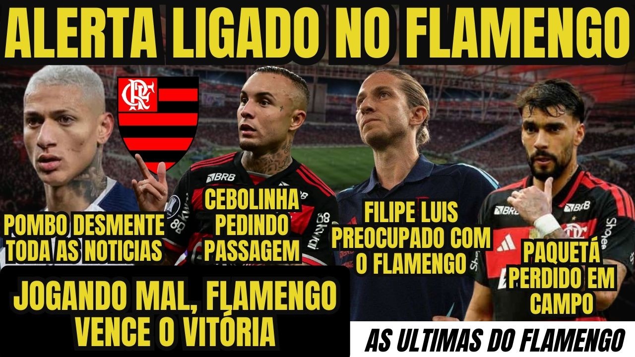 🚨 VITÓRIA COM ALERTA! FILIPE LUÍS PREOCUPADO? CEBOLINHA QUER VAGA!