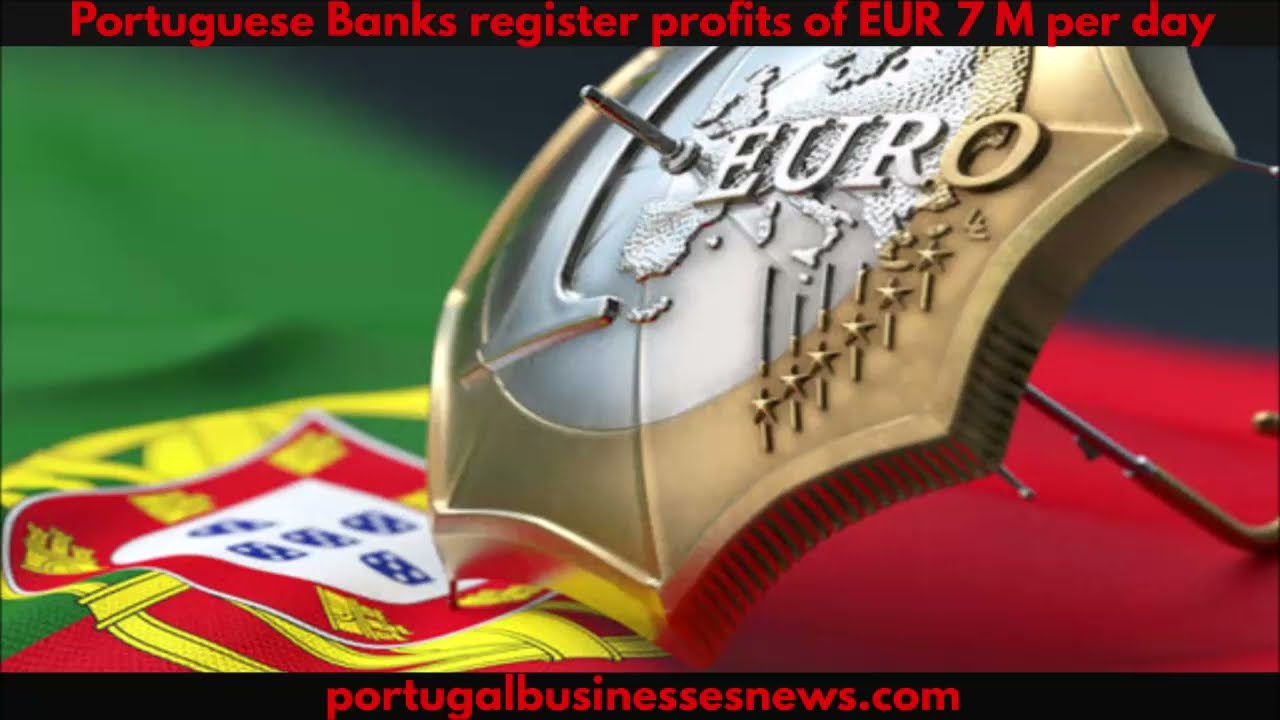 Portuguese Banks register profits of EUR 7 M per day - Portugal Business News