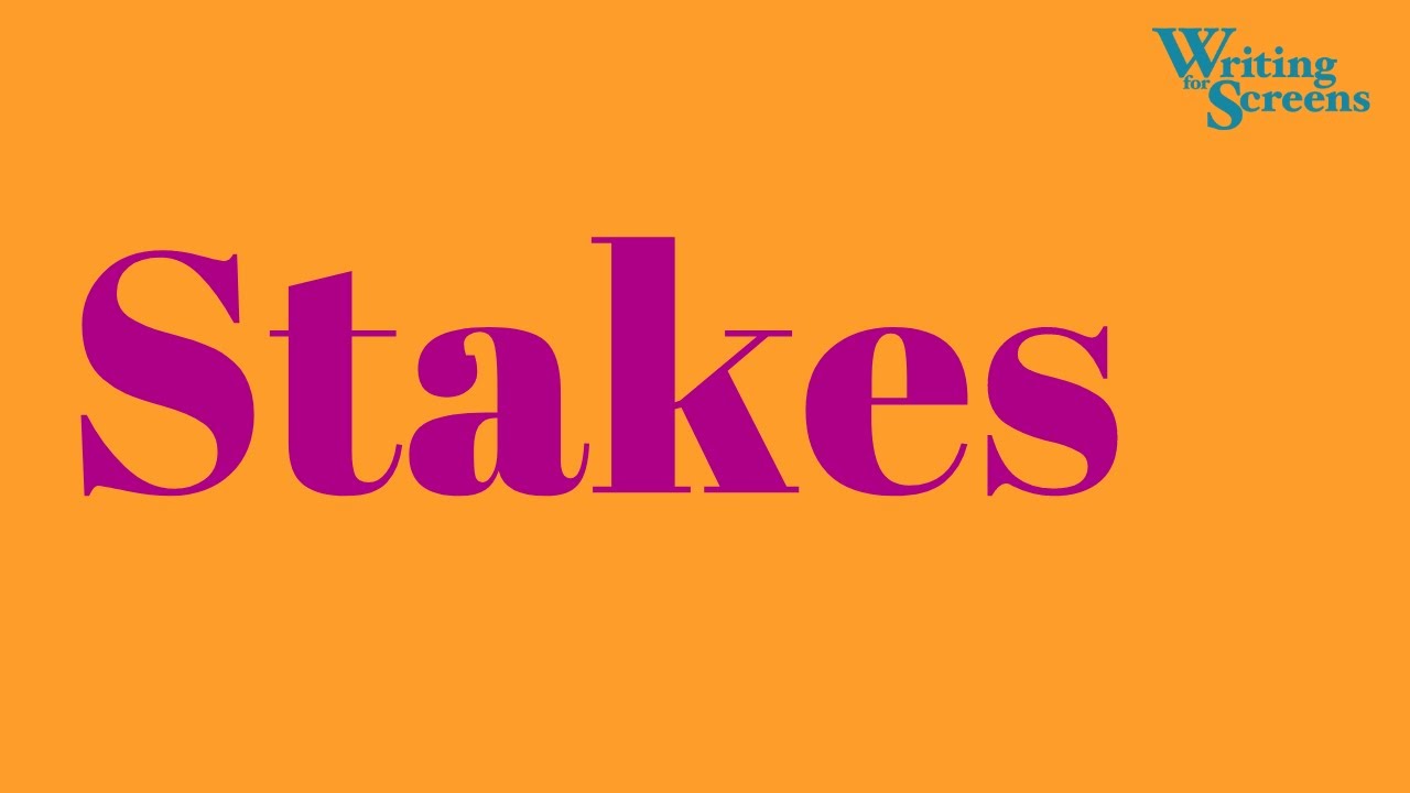 Screenwriting: Stakes
