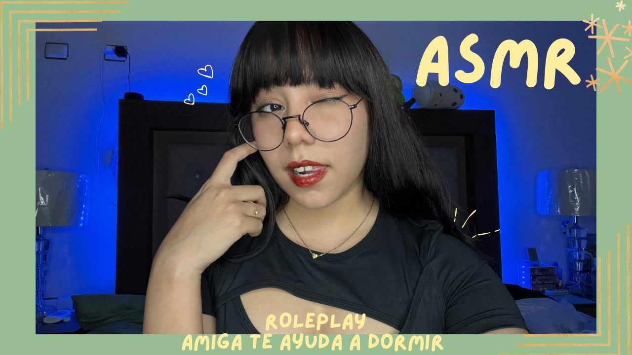 ASMR - AMIGA TE AYUDA A DORMIR/ ROLEPLAY