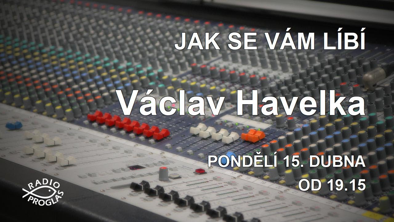 Jak se vám líbí - Václav Havelka