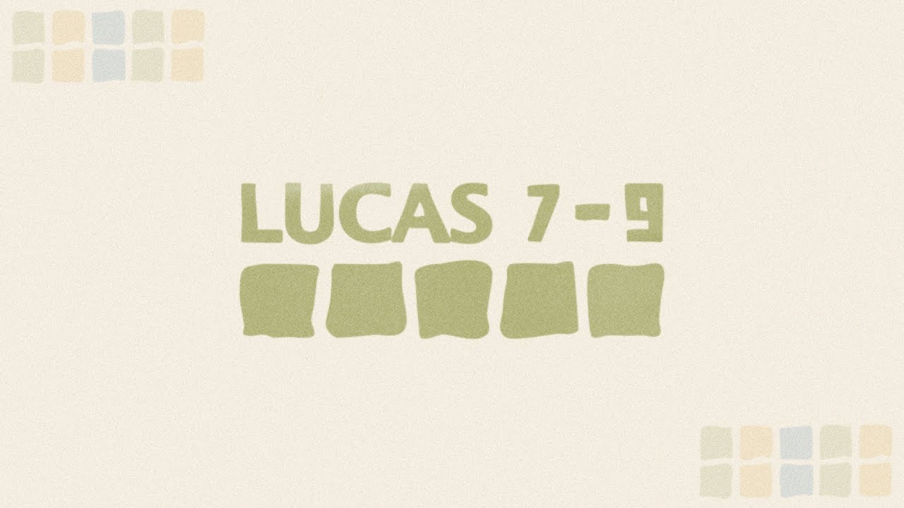 Lucas 7-9