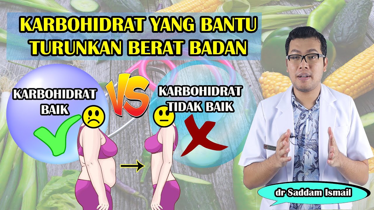 KARBOHIDRAT YANG MEMBANTU MENURUNKAN BERAT BADAN SAAT DIET - TIPS DIET SEHAT - DOKTER SADDAM ISMAIL
