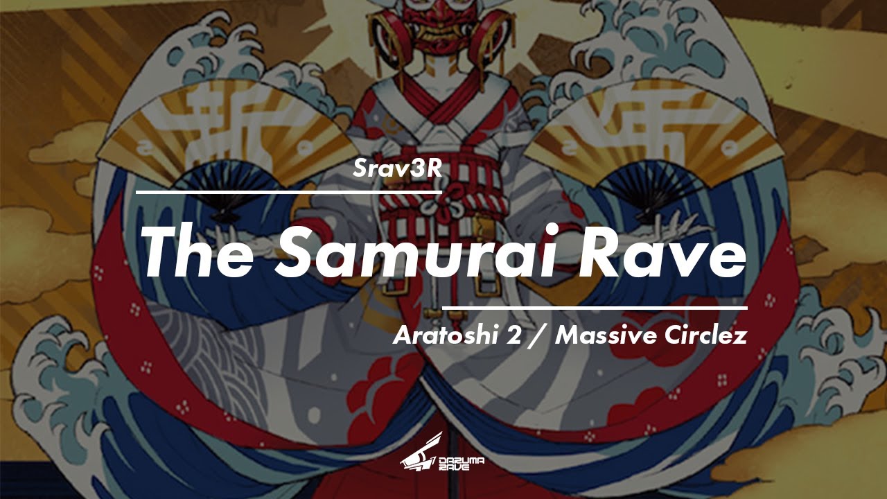 【Aratoshi 2 / Massive Circlez】Srav3R - The Samurai Rave