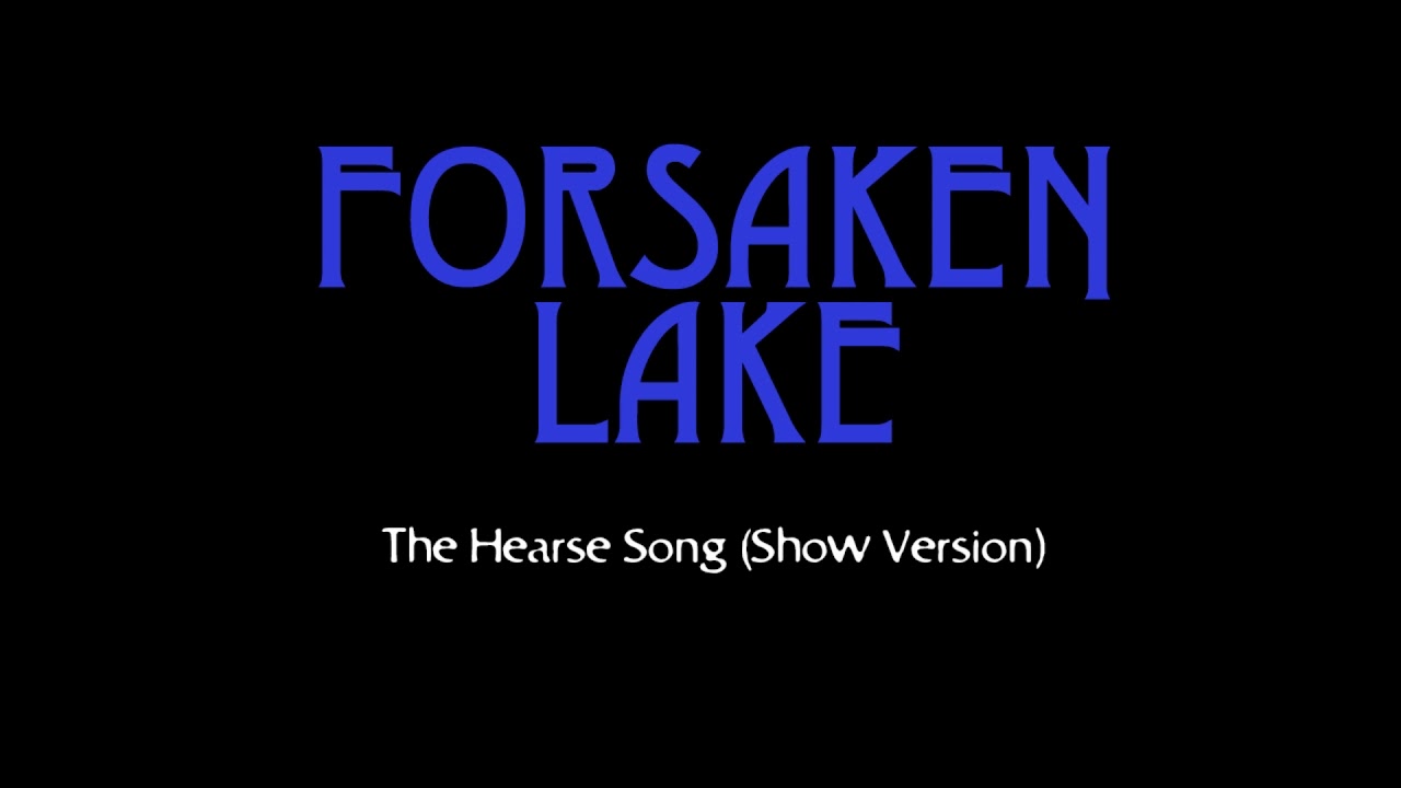 Forsaken Lake - The Hearse Song (Show Version)