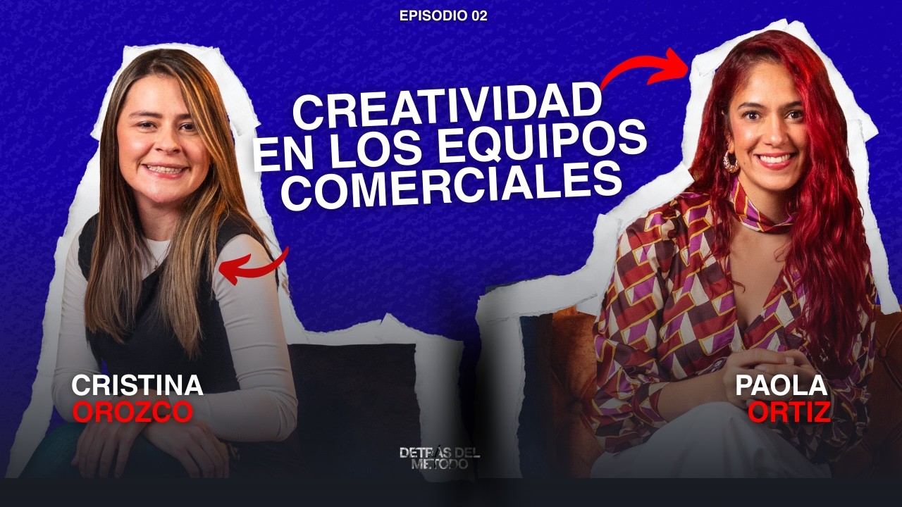 Detrás del Método cap 02: Creatividad en equipos comerciales