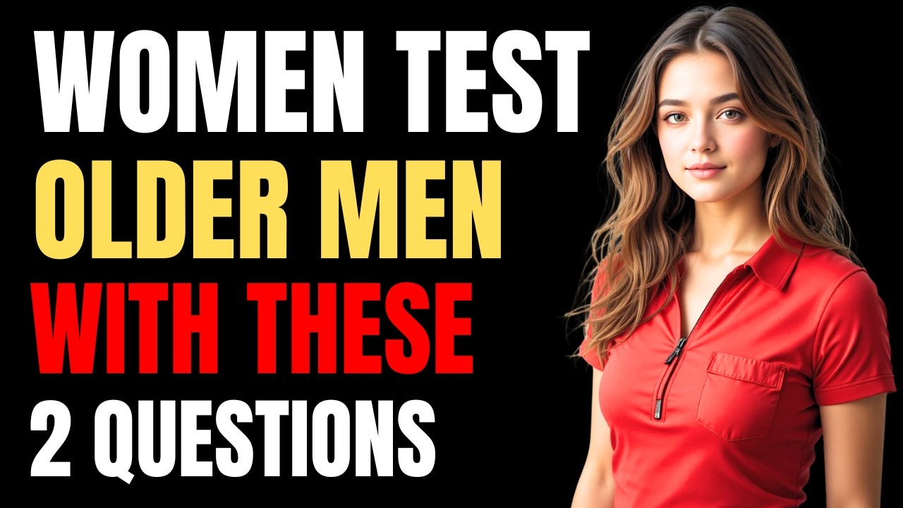 When a Woman Desires an Older Man, She Tests Him With These 2 Questions | Female Psychology