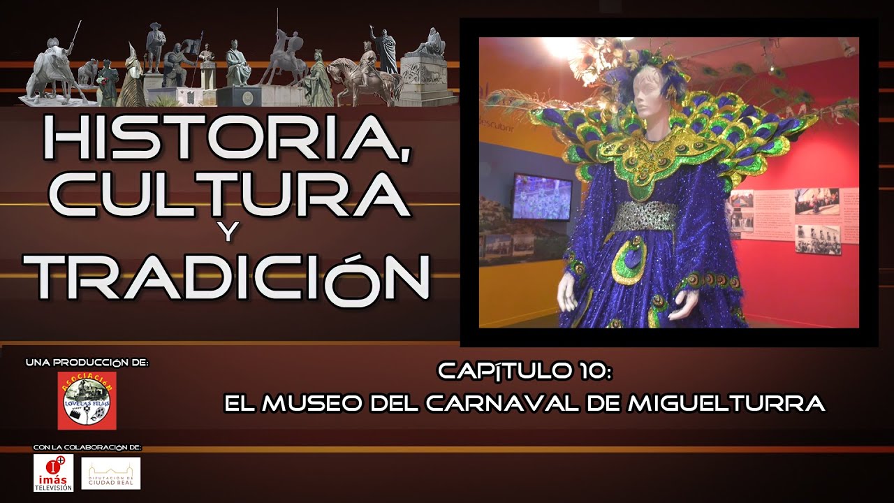 Historia, Cultura y Tradición 1x10 - El Museo del Carnaval de Miguelturra.