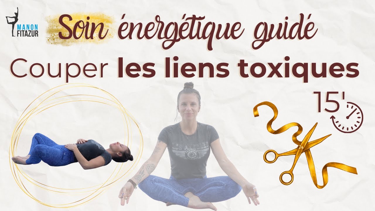 Méditation guidée : Soin énergétique pour couper les liens toxiques