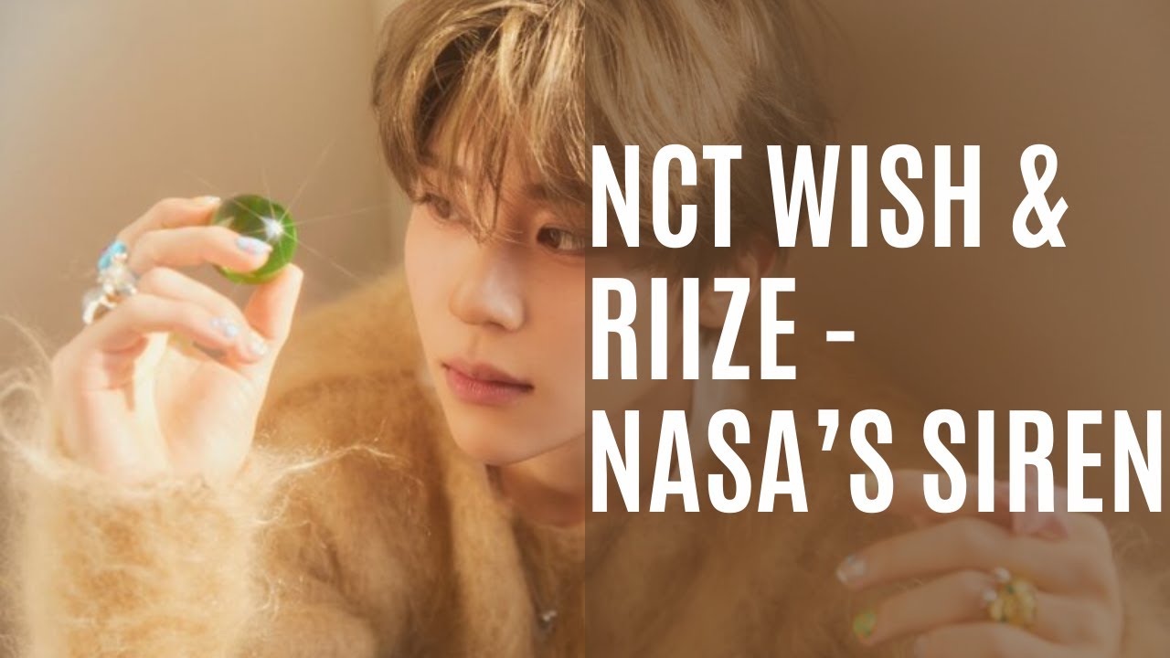 NCT WISH & RIIZE - NASA'S SIREN