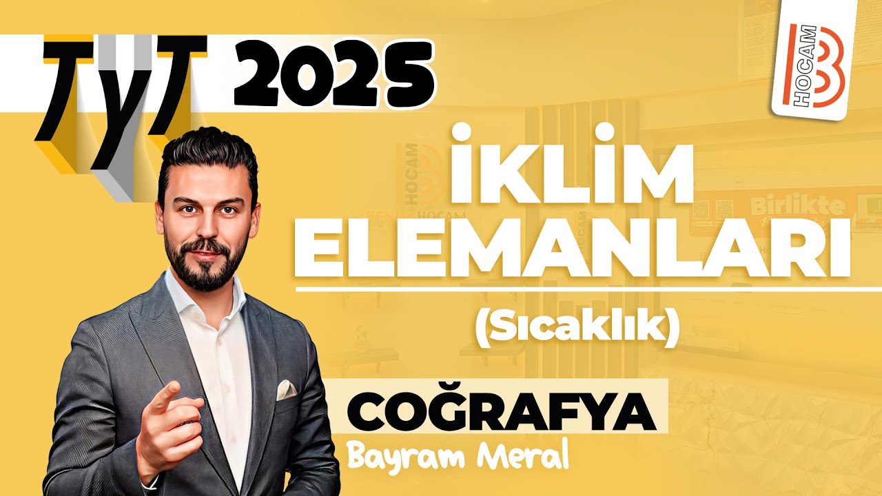 11) TYT Coğrafya - İklim Elemanları - Sıcaklık - Bayram MERAL - 2025