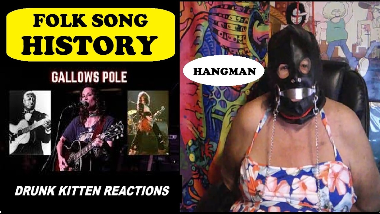 GALLOWS  POLE - FOLK SONG HISTORY - LED ZEPPELIN  DRUNK KITTEN REACTIONS