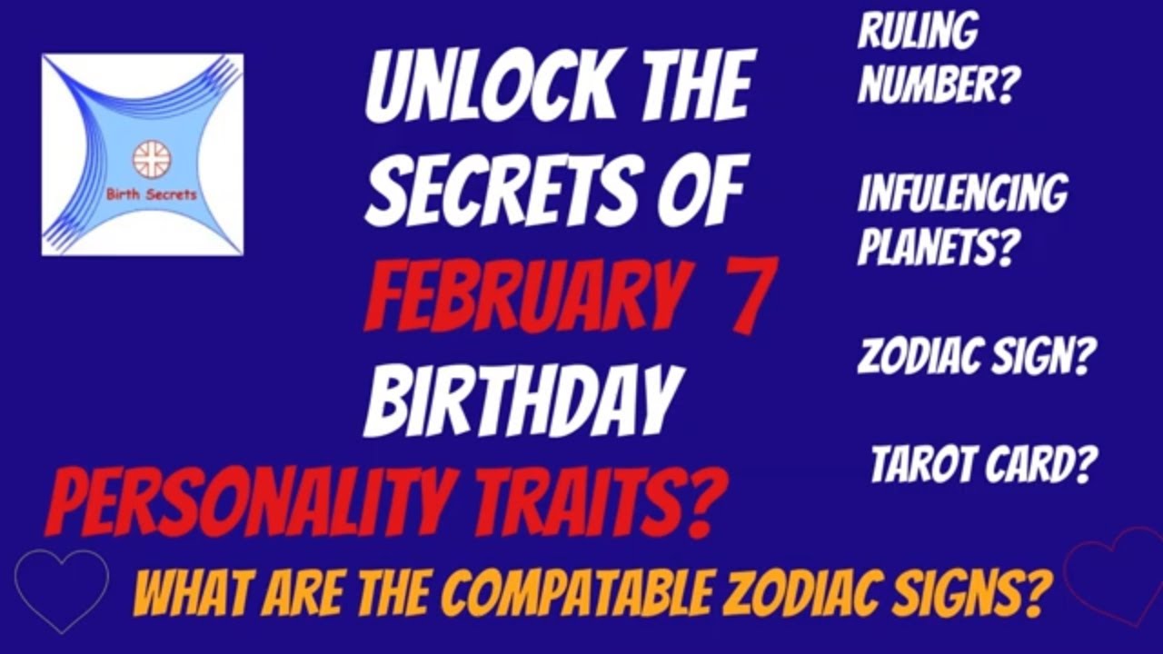 Unlocking February 7 Birth Secrets: A Journey to Self-Discovery #birthday #astrology #personality