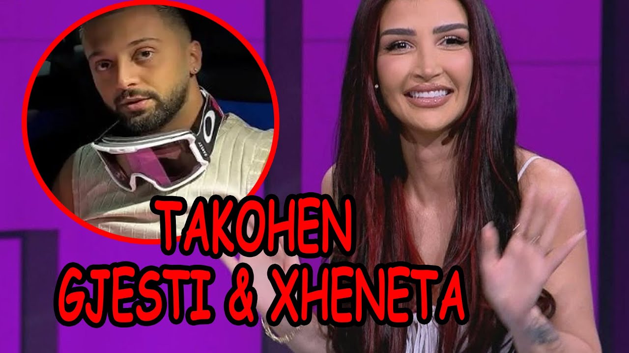 Gjesti takohet me Xhenetën? ZBULOHEN detaje – Ora 7