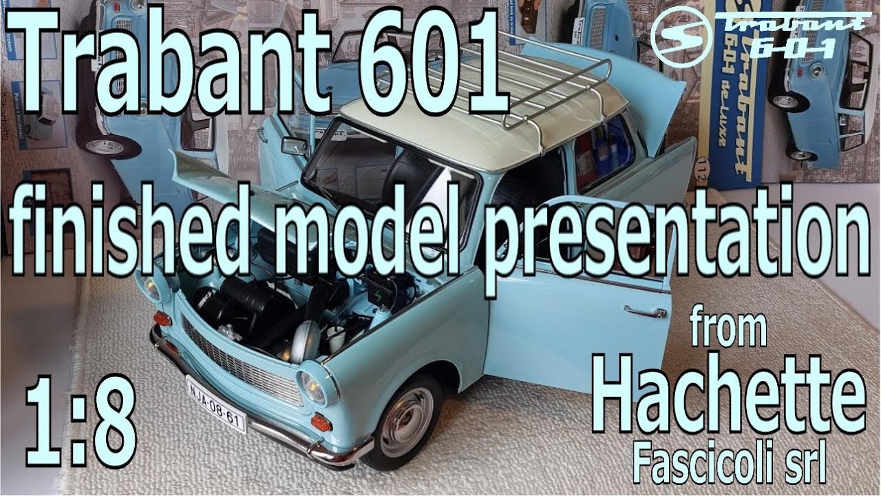 Trabant 601 scale 1:8 – short presentation of finished model of Hachette Fascicoli srl
