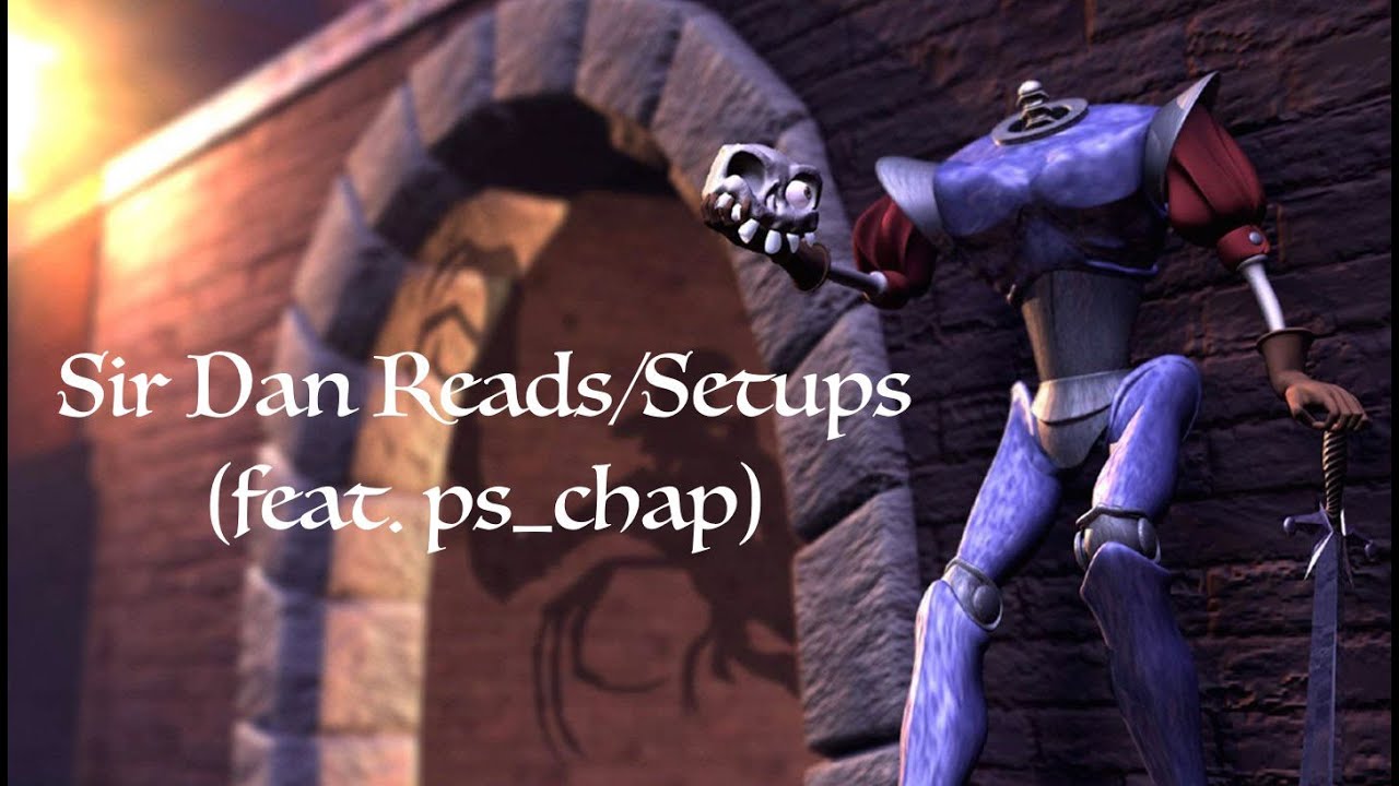 Sir Dan Reads/Setups (feat. ps_chap)