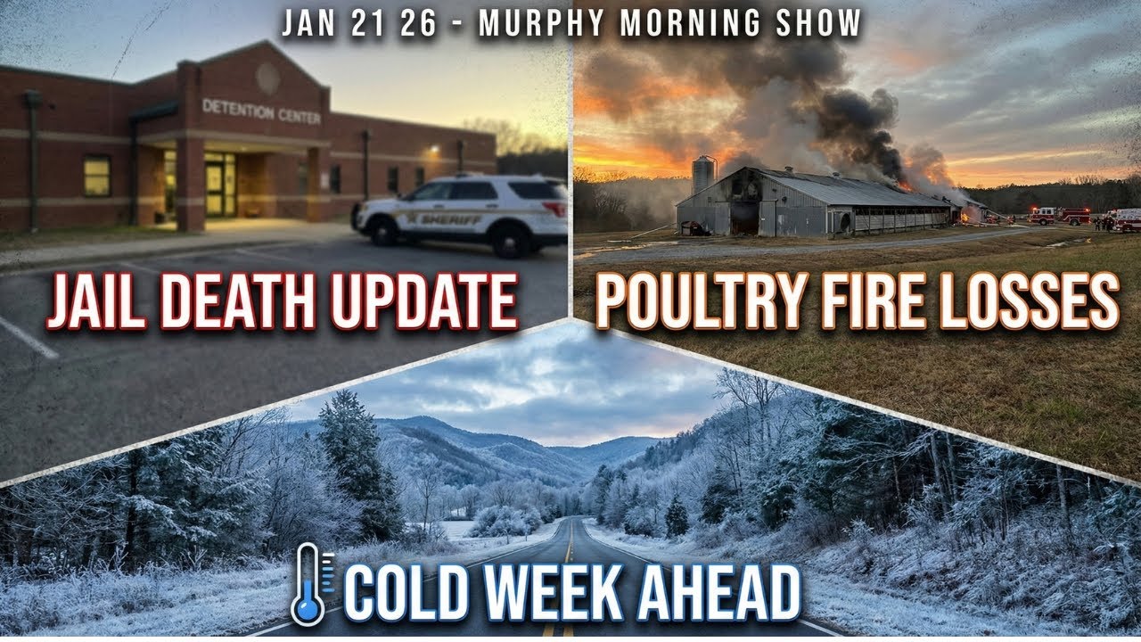 Jan 21 26 - Murphy Morning Show: Jail Death Update, Poultry Fire Losses, Cold Week Ahead