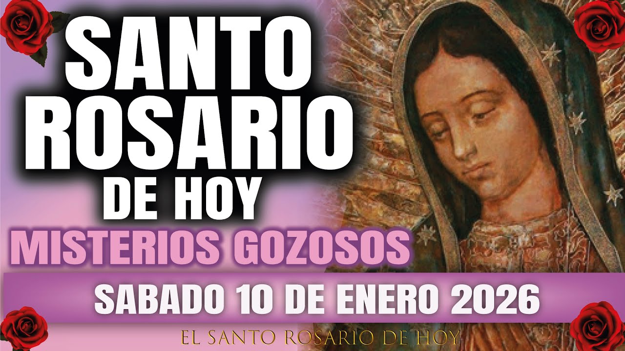 EL SANTO ROSARIO DE HOY SABADO 10 DE ENERO 2026 MISTERIOS GOZOSOS - EL SANTO ROSARIO DE HOY