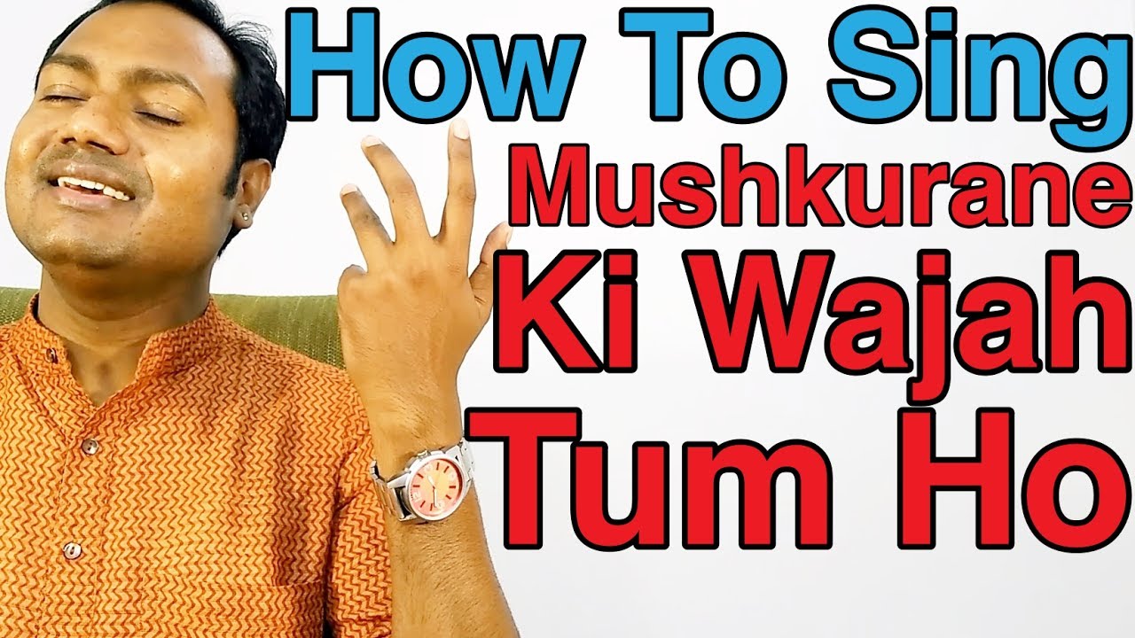 How To Sing "Mushkurane Ki Wajah - Arijit Singh" "Bollywood Singing Lessons/Tutorials" By Mayoor