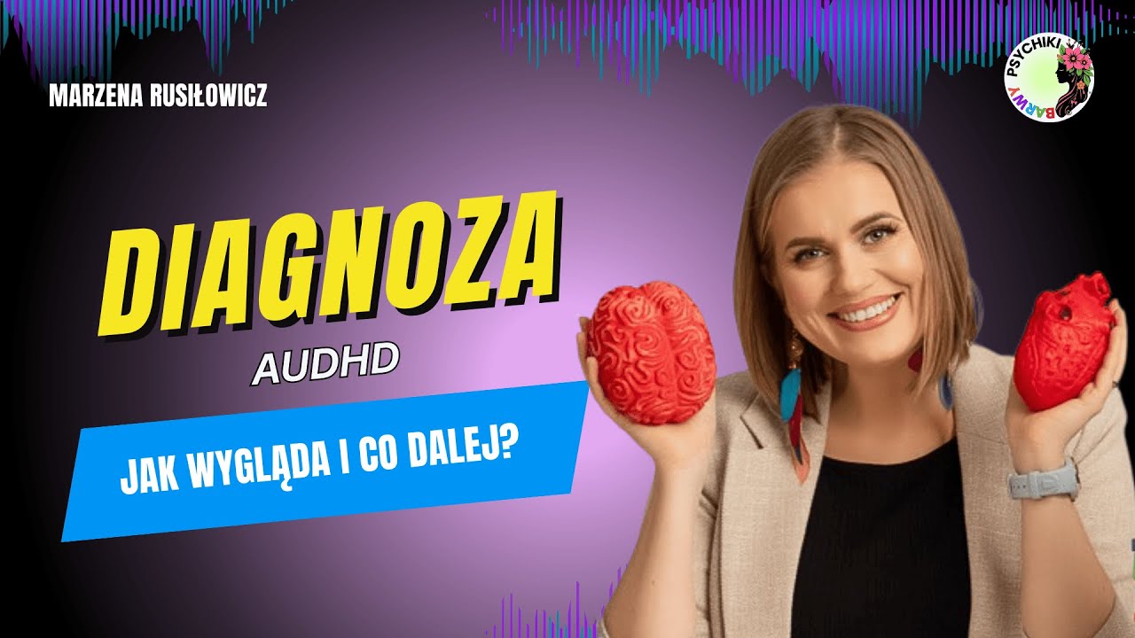 DIAGNOZA AuDHD. Marzena Rusiłowicz